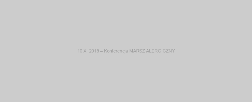 10 XI 2018 – Konferencja MARSZ ALERGICZNY